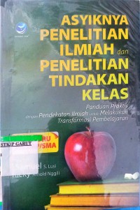 Image of Asyiknya Penelitian Ilmiah dan Penelitian Tindakan Kelas