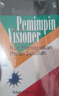 Image of Menghadirkan Pemimpin Visioner Kiat Menegaskan Peran Sekolah