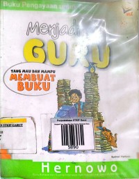 Image of Menjadi Guru Yang Mau Dan Mampu Membuat Buku