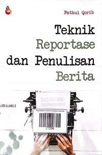Image of Teknik Reportase Dan Penulisan Berita